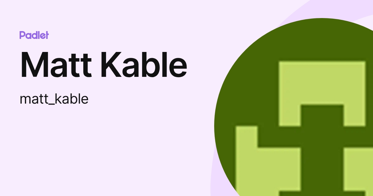 Matt Kable (matt_kable) profile | Padlet