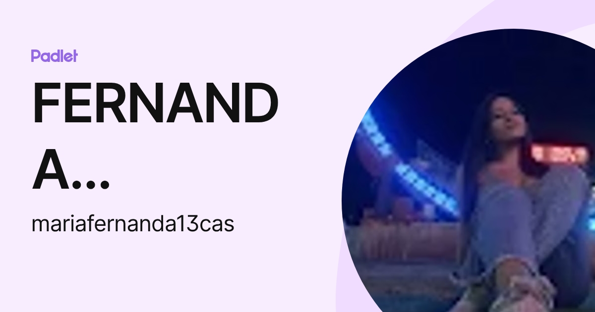 FERNANDA CASTAÑEDA (mariafernanda13cas) profile | Padlet