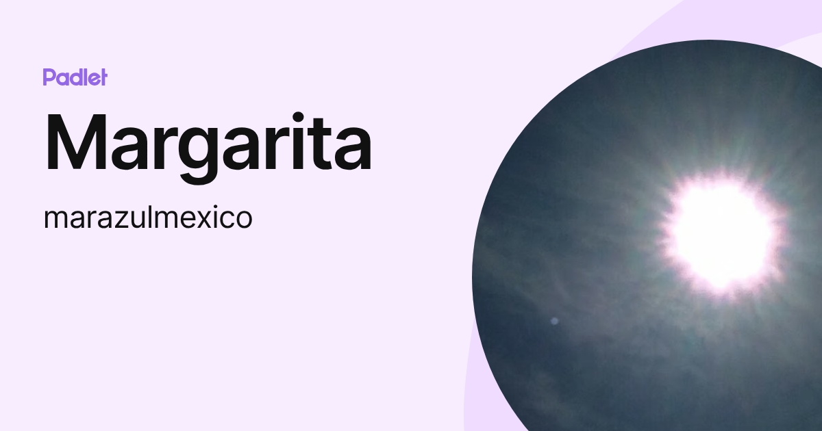 Margarita (marazulmexico) profile | Padlet