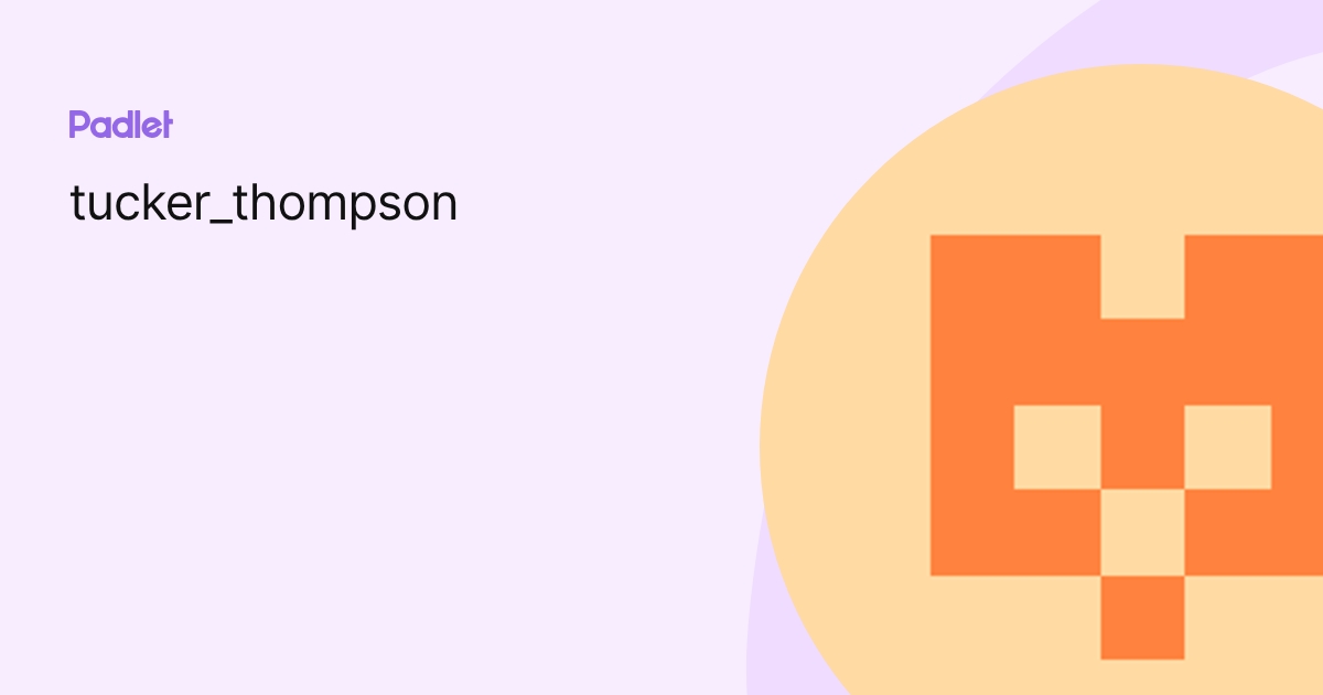 tucker_thompson profile | Padlet