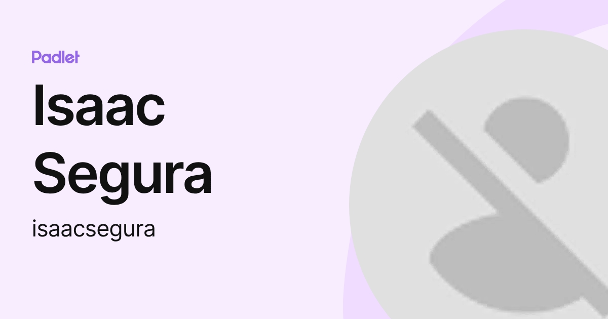 Isaac Segura (isaacsegura) profile | Padlet