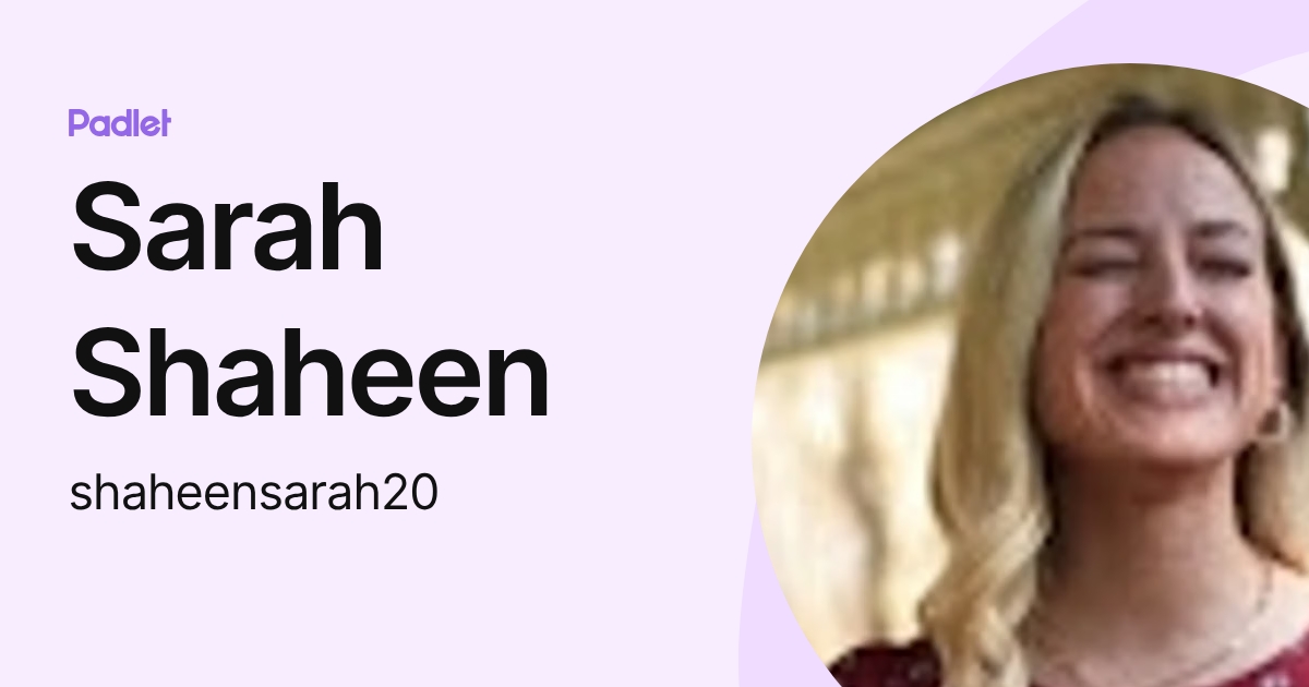 Sarah Shaheen (shaheensarah20) profile | Padlet