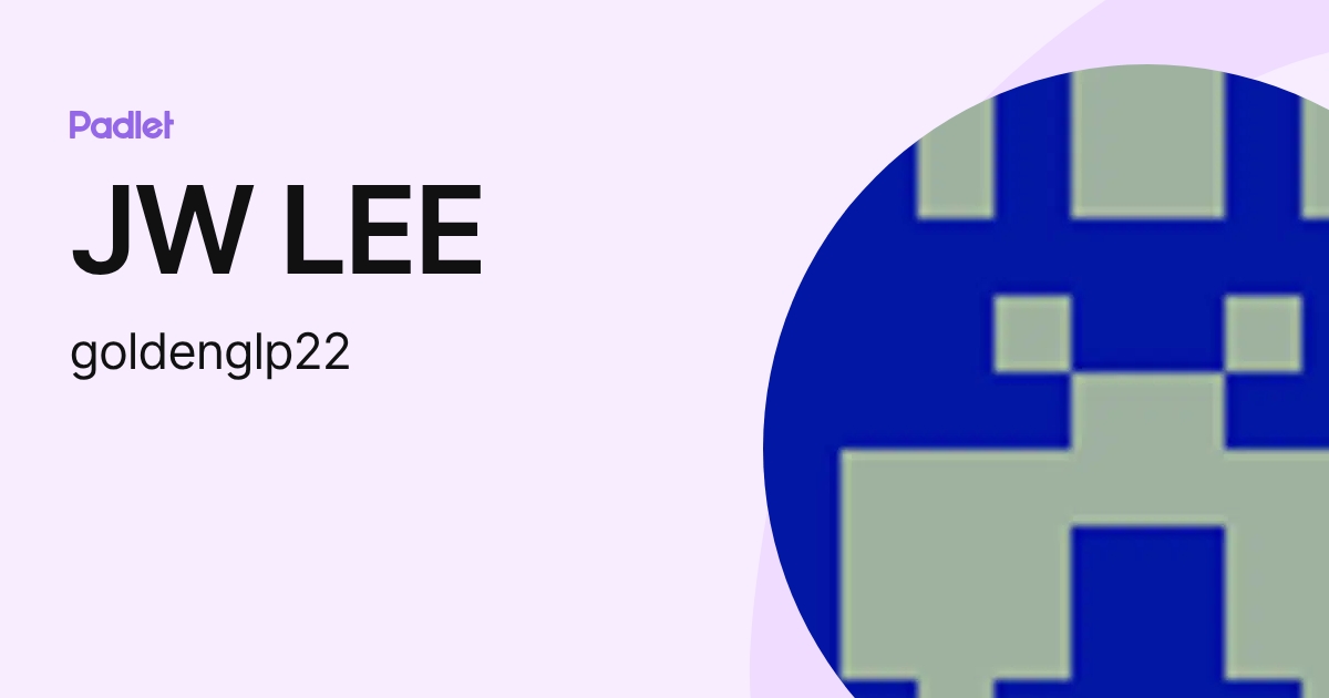 JW LEE (goldenglp22) profile | Padlet
