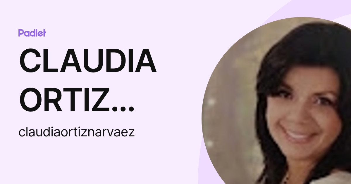CLAUDIA ORTIZ NARVAEZ (claudiaortiznarvaez) profile | Padlet