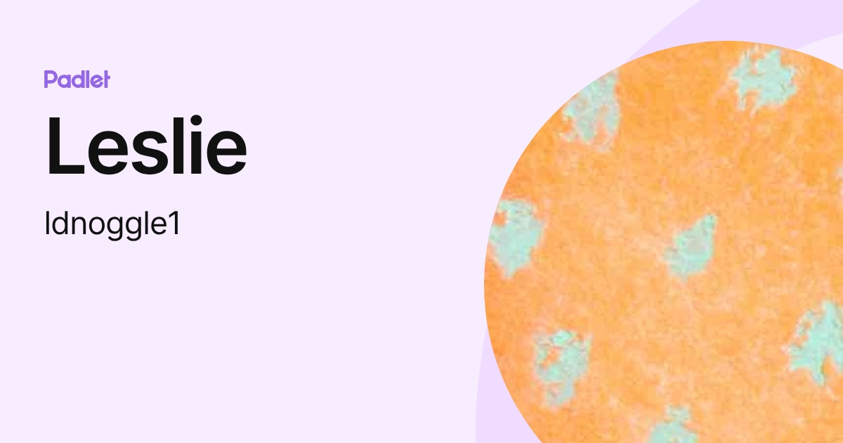 Leslie (ldnoggle1) profile | Padlet