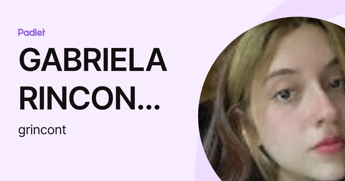 GABRIELA RINCON TRIVIÑO (grincont) profile | Padlet