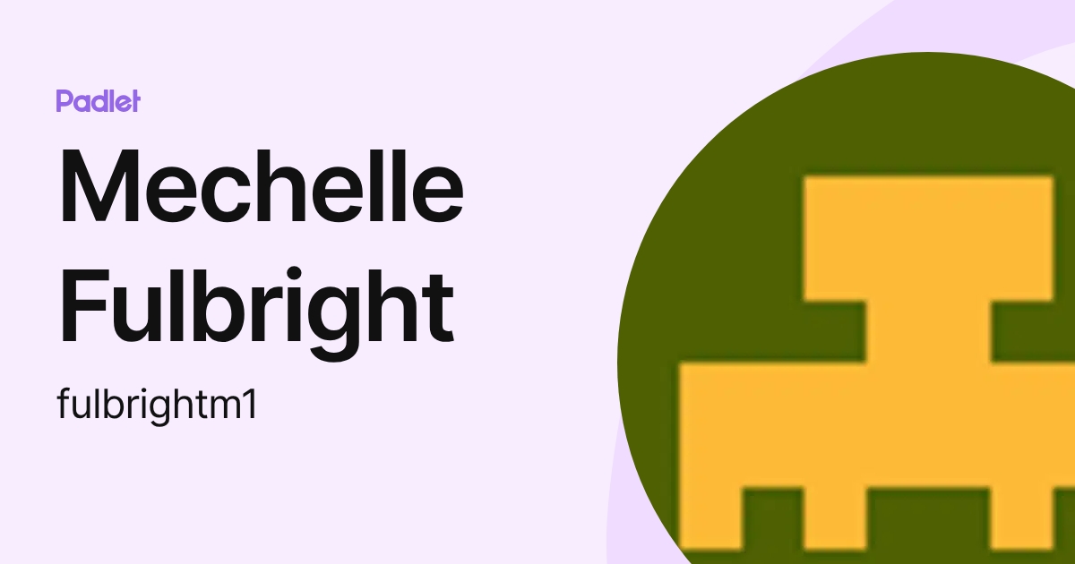 Mechelle Fulbright (fulbrightm1) profile | Padlet
