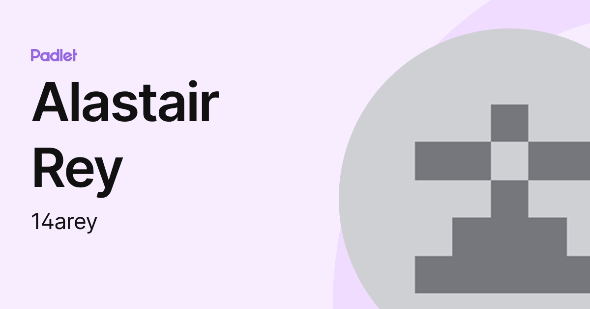 Alastair Rey (14arey) profile | Padlet