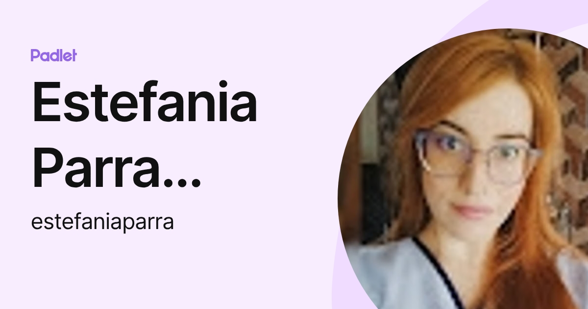 Estefania Parra Rivas (estefaniaparra) profile | Padlet