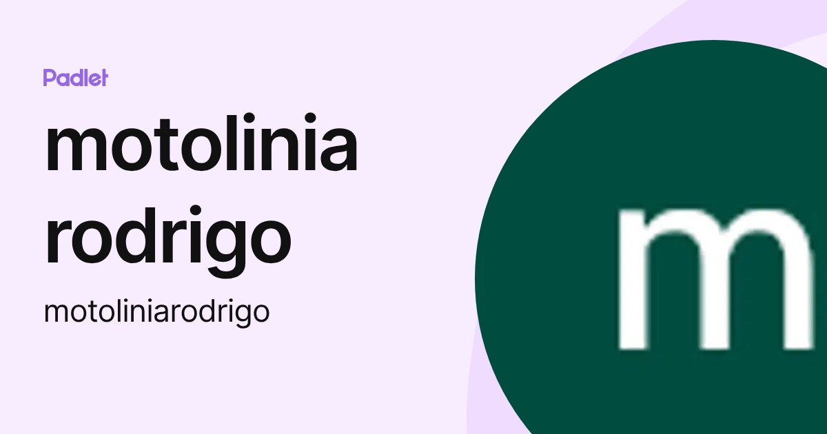 motolinia rodrigo (motoliniarodrigo) profile | Padlet
