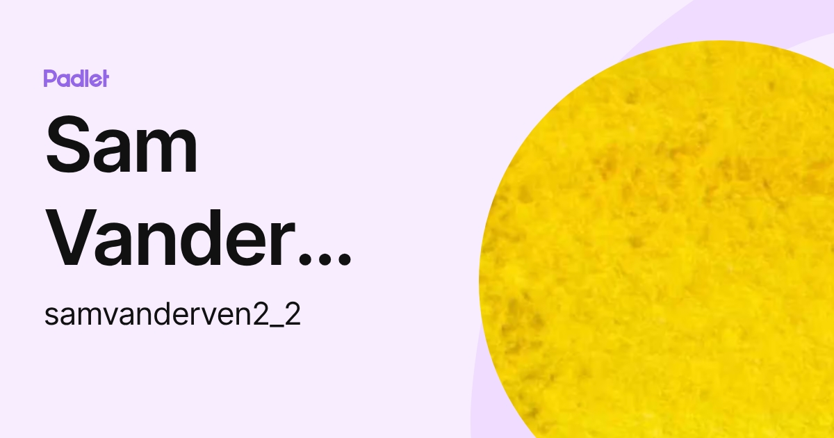 Sam Vander Ven (samvanderven2_2) profile | Padlet