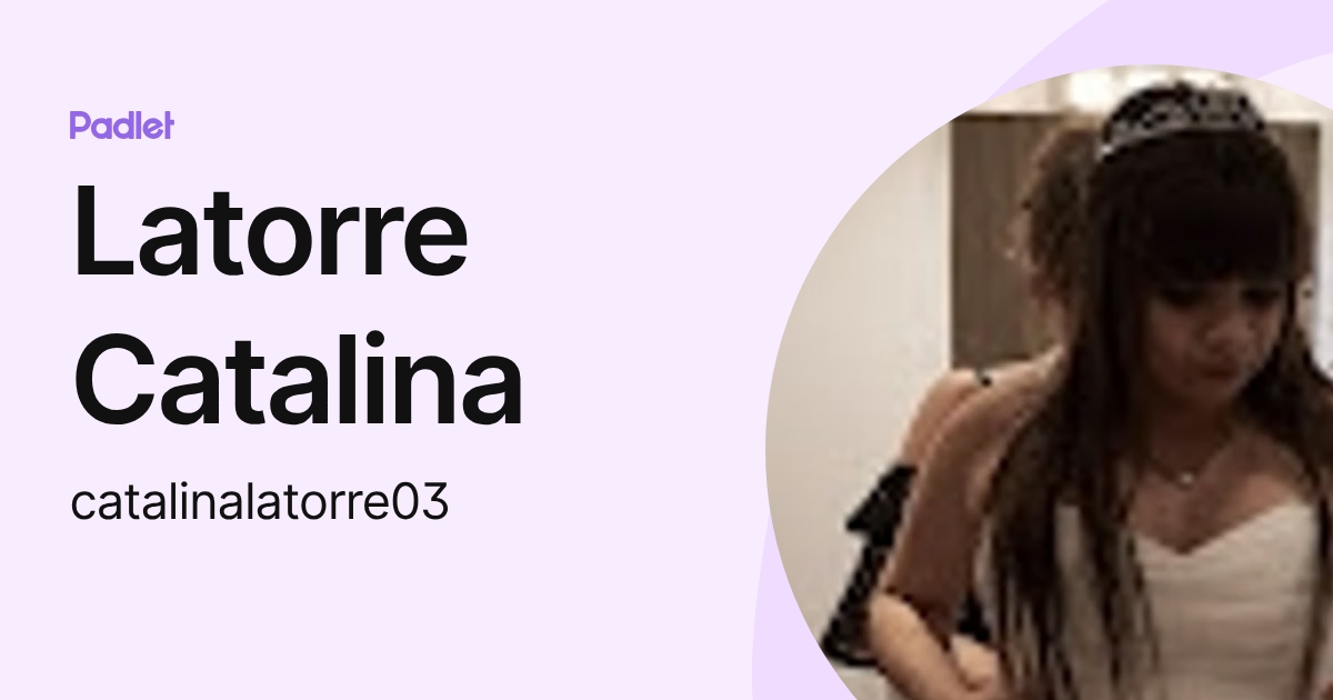 Latorre Catalina (catalinalatorre03) profile | Padlet