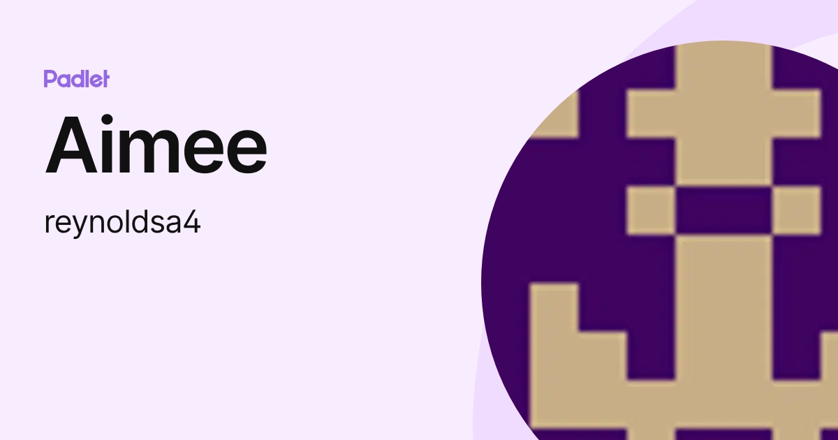 Aimee (reynoldsa4) profile | Padlet