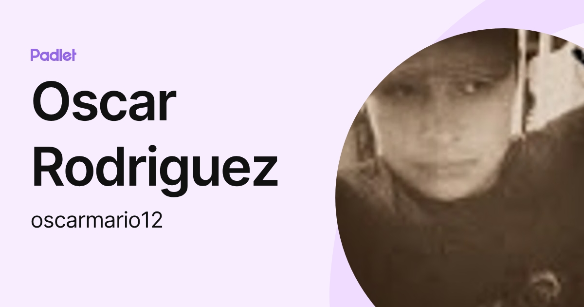 Oscar Rodriguez (oscarmario12) profile | Padlet