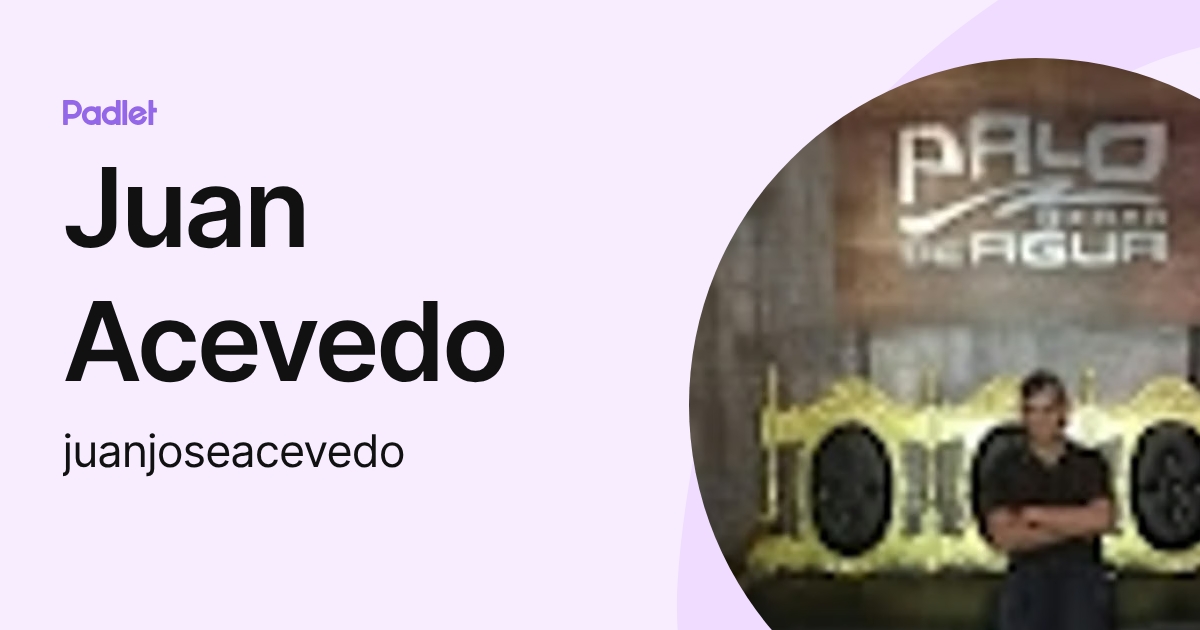 Juan Acevedo (juanjoseacevedo) profile | Padlet