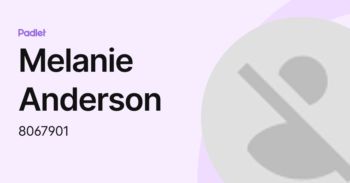 Melanie Anderson (8067901) profile | Padlet