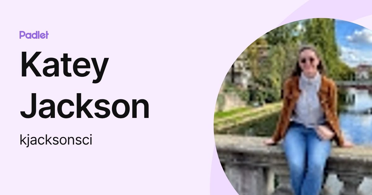 Katey Jackson (kjacksonsci) profile | Padlet