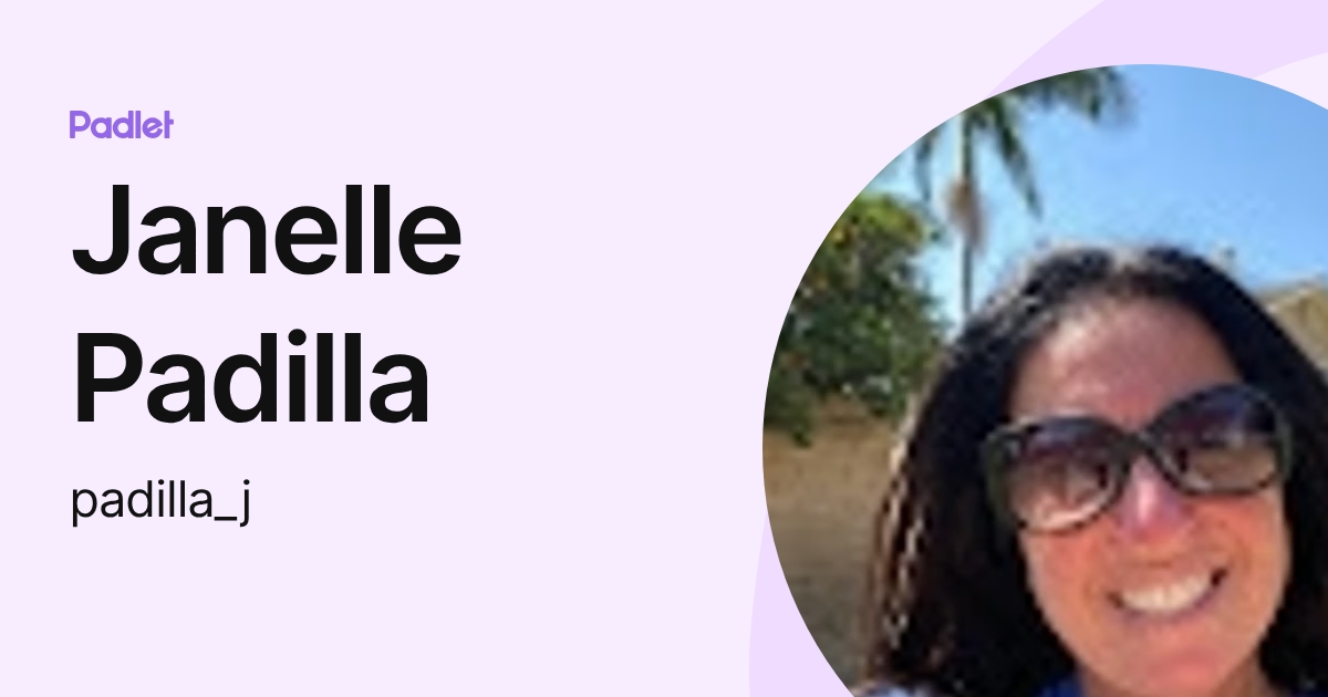 Janelle Padilla (padilla_j) profile | Padlet