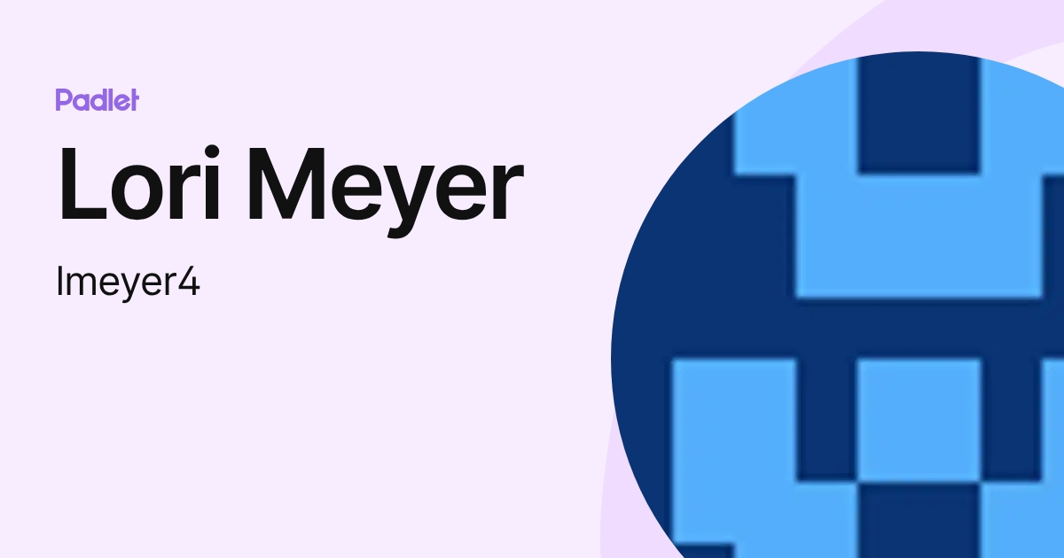 Lori Meyer (lmeyer4) profile | Padlet