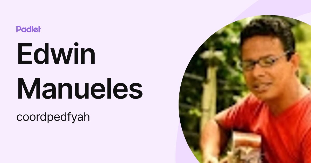 Edwin Manueles (coordpedfyah) profile | Padlet