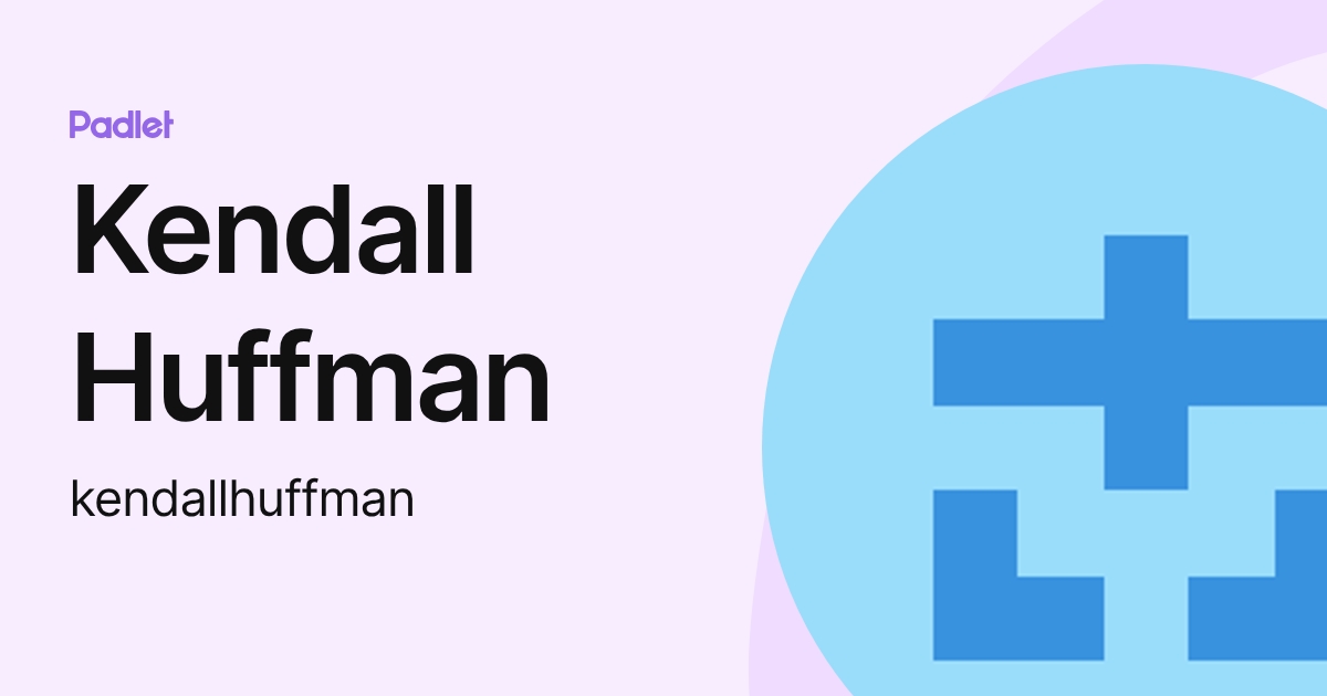 Kendall Huffman (kendallhuffman) profile | Padlet
