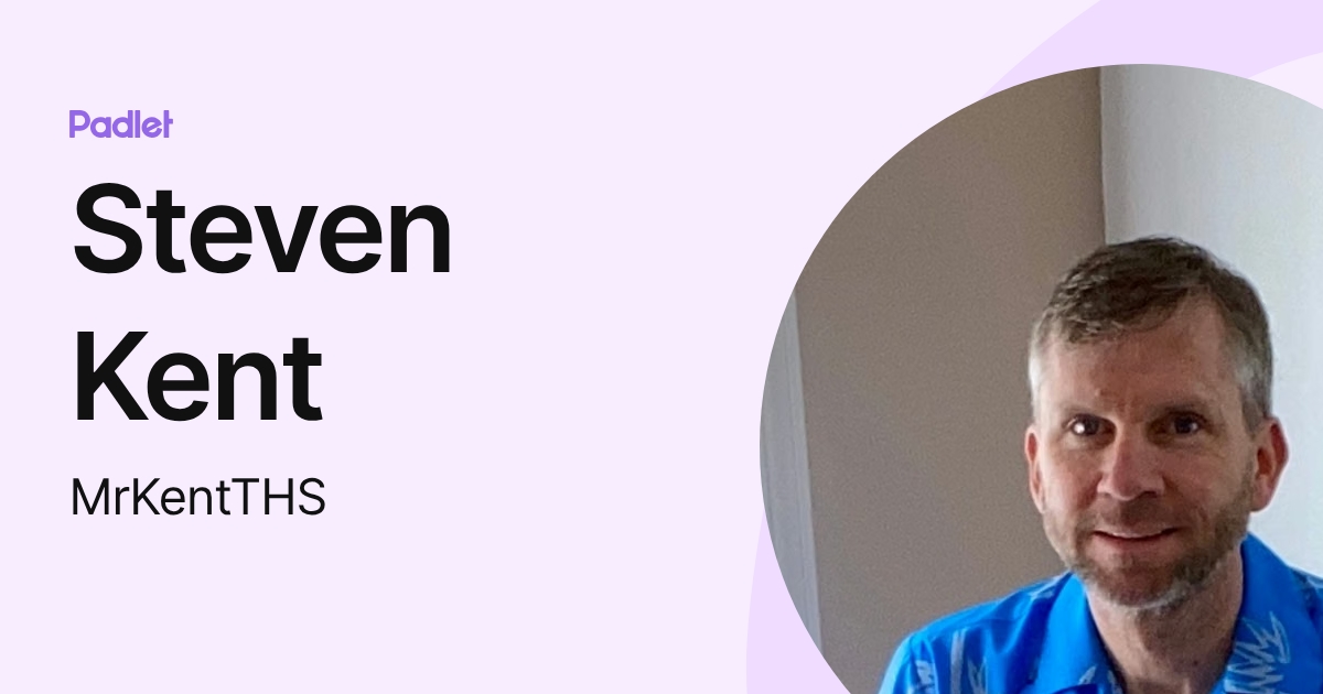 Steven Kent (MrKentTHS) profile | Padlet