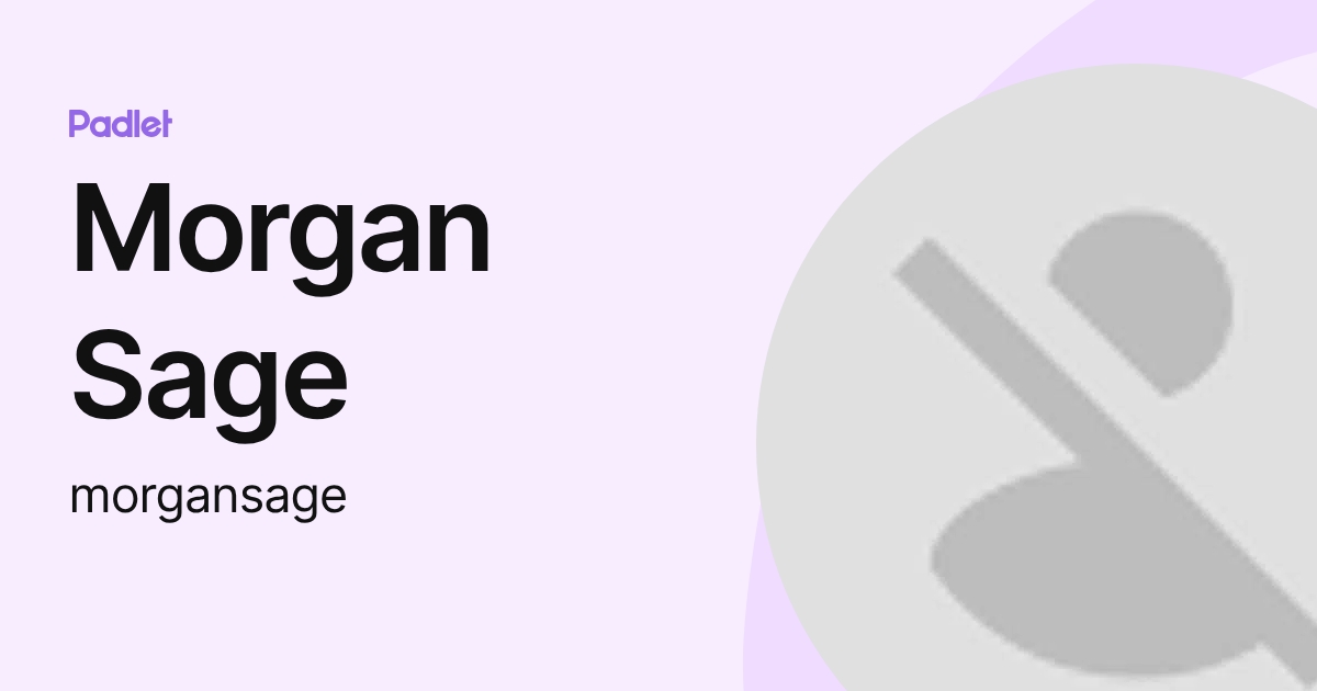 Morgan Sage (morgansage) profile | Padlet