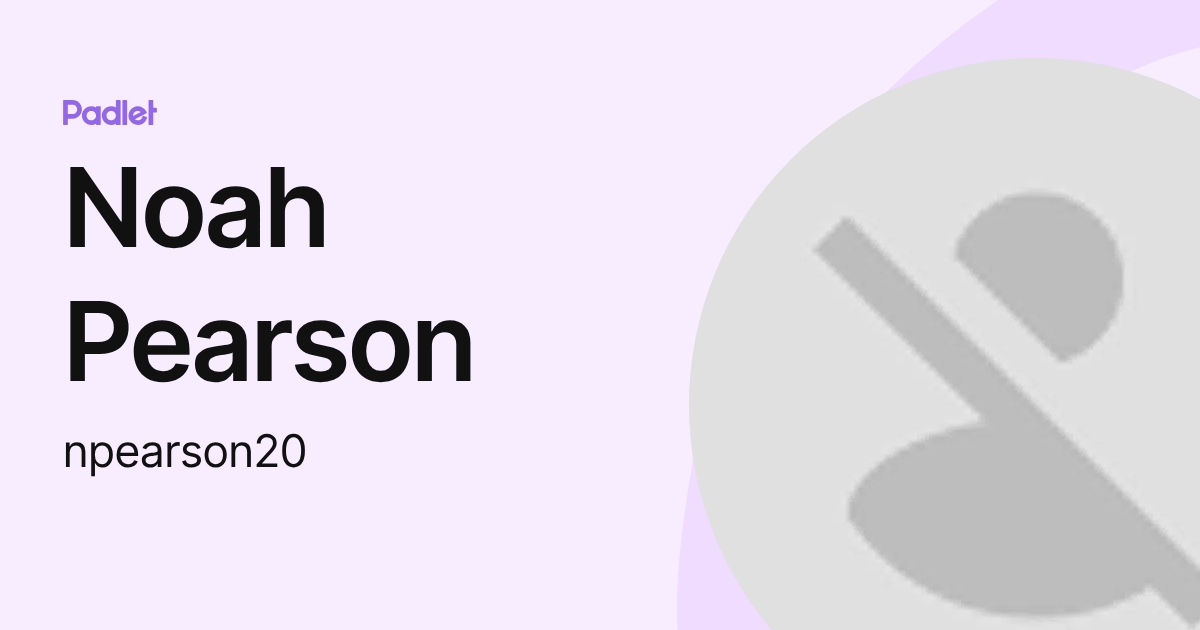 Noah Pearson (npearson20) profile | Padlet