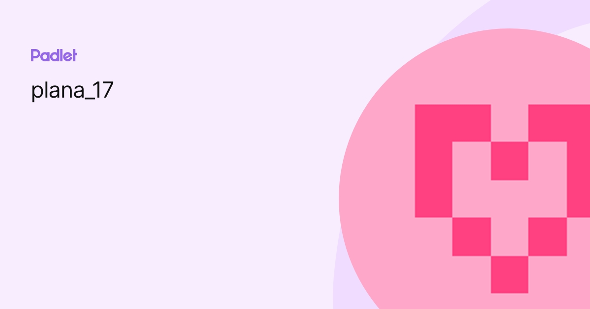 plana_17 profile | Padlet
