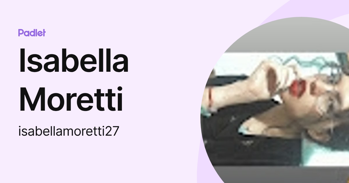 Isabella Moretti (isabellamoretti27) profile | Padlet