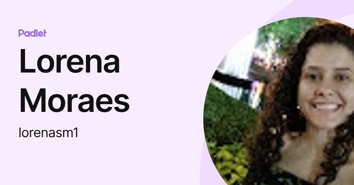 Lorena Moraes (lorenasm1) profile | Padlet