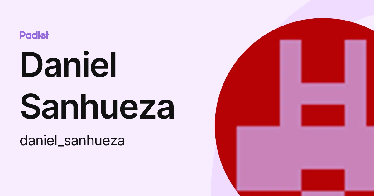 Daniel Sanhueza (daniel_sanhueza) profile | Padlet