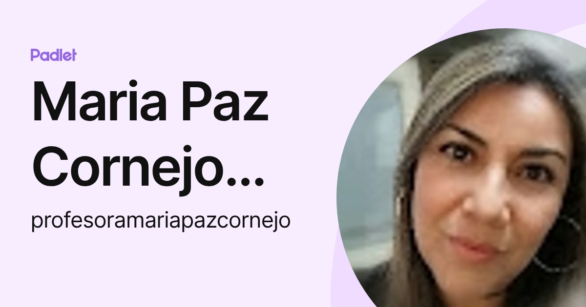 Maria Paz Cornejo Carrillo (profesoramariapazcornejo) profile | Padlet