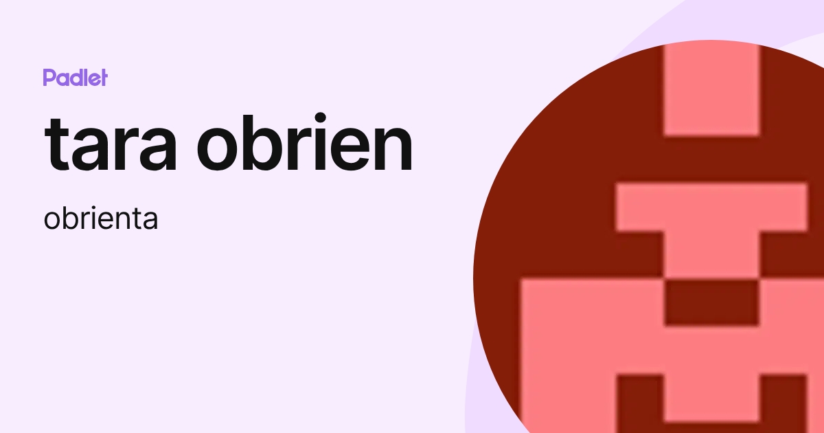 tara obrien (obrienta) profile | Padlet