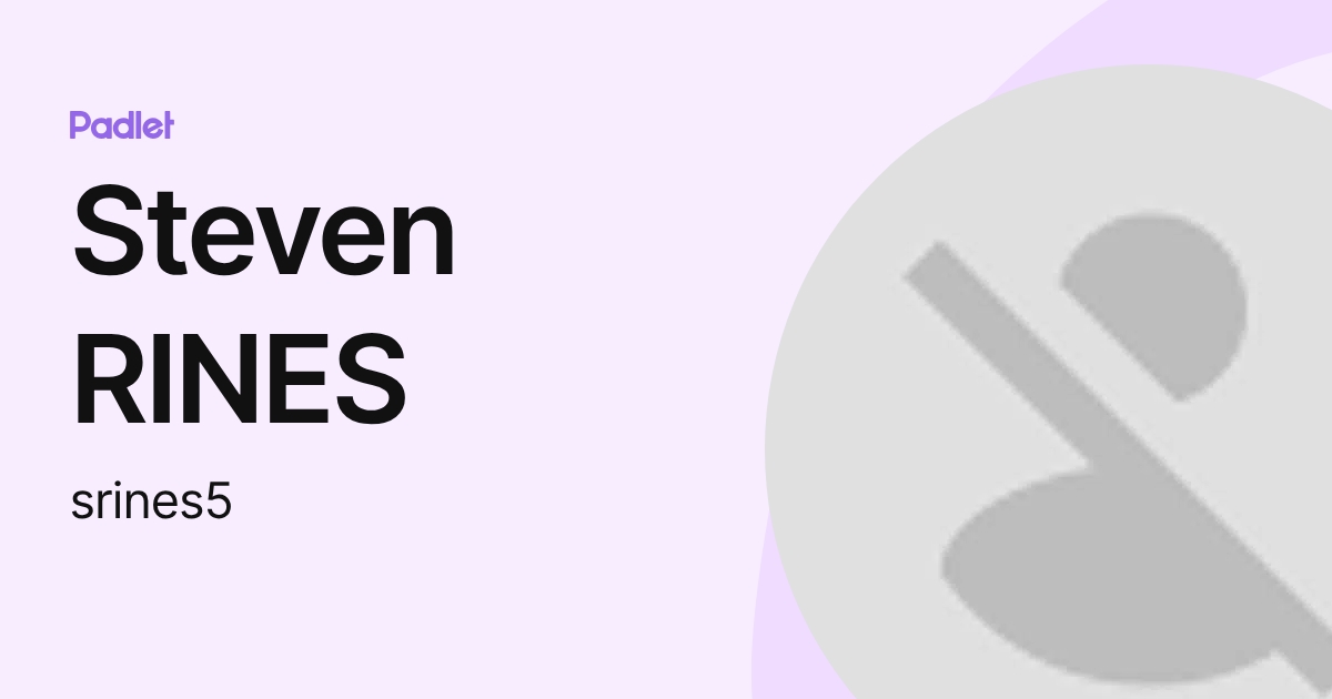 Steven RINES (srines5) profile | Padlet