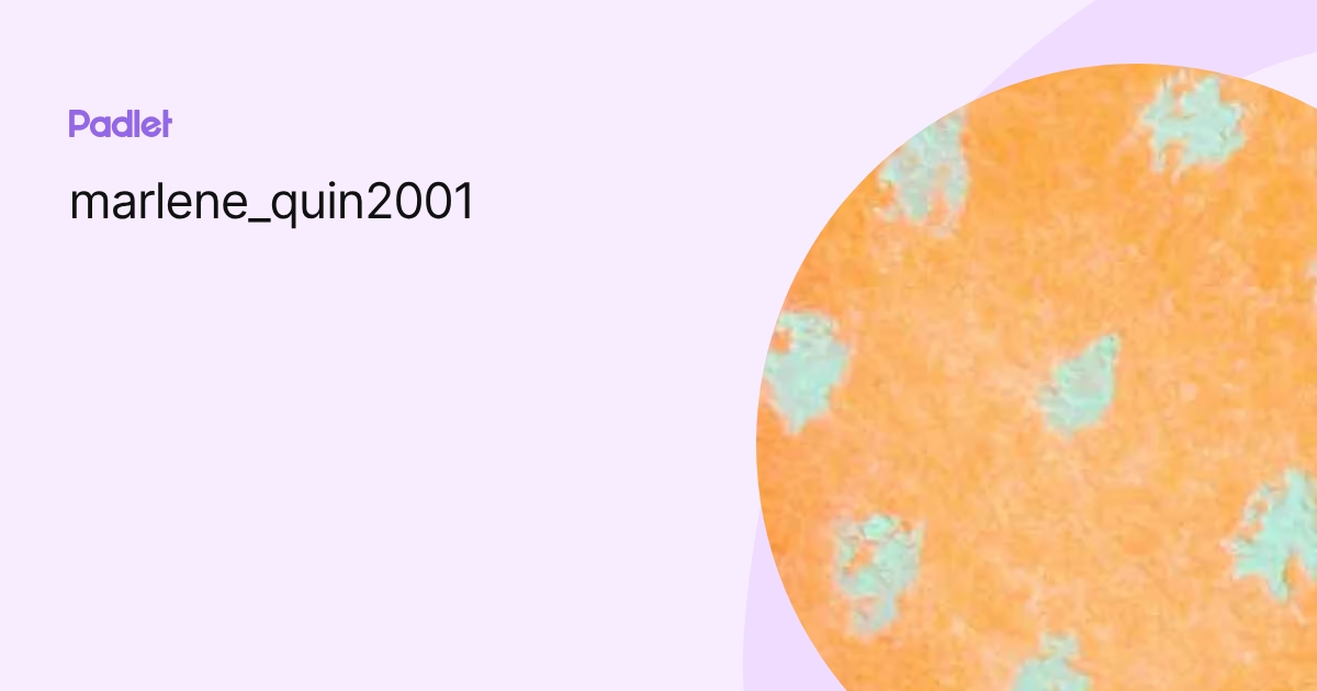 marlene_quin2001 profile | Padlet
