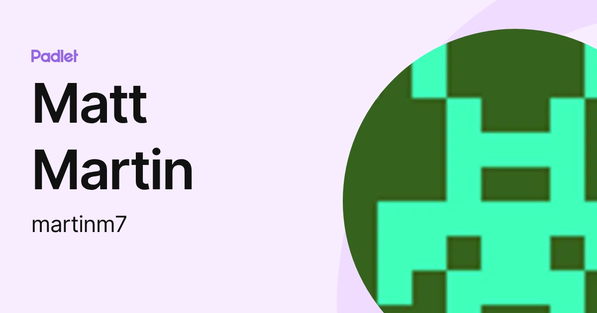 Matt Martin (martinm7) profile | Padlet