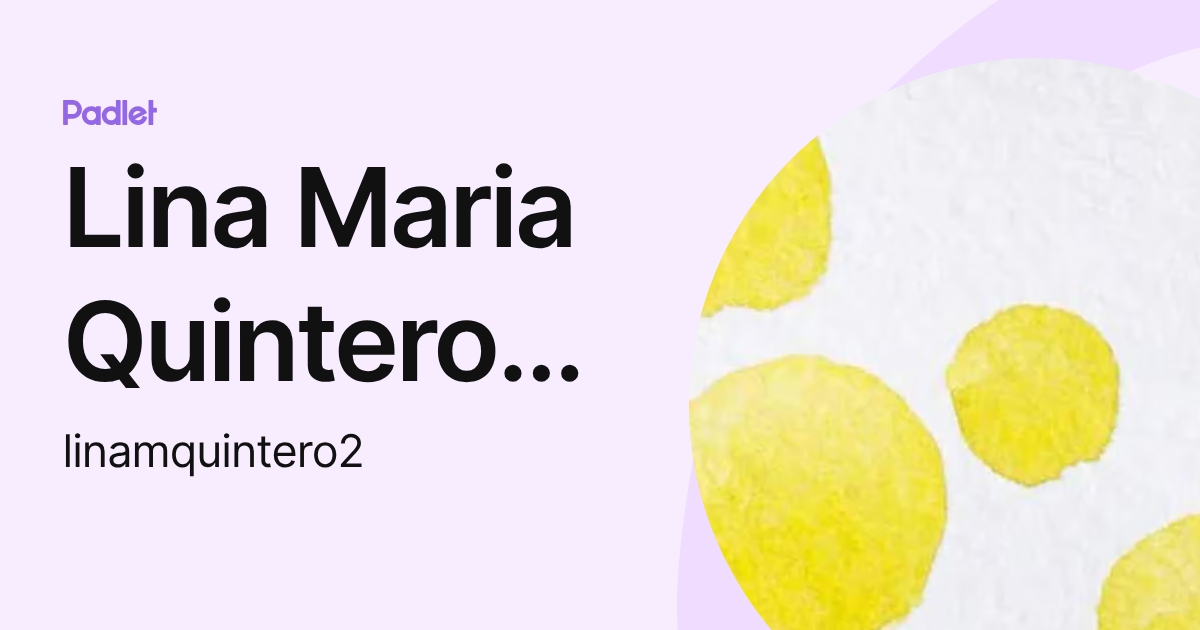 Lina Maria Quintero Bohorquez (linamquintero2) profile | Padlet