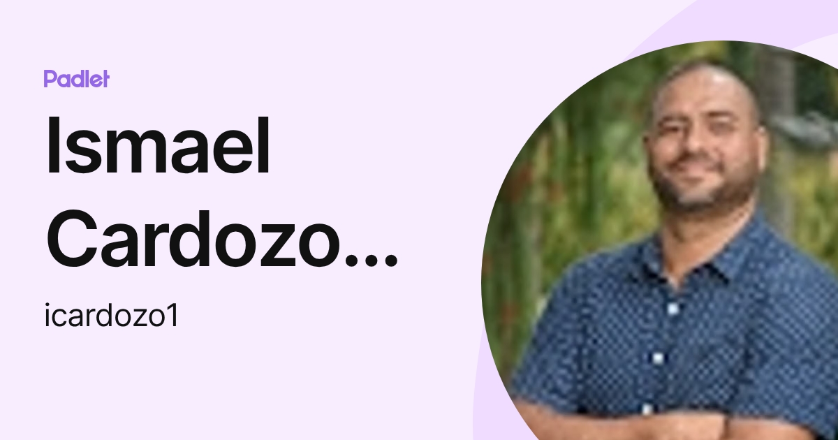 Ismael Cardozo Rivera (icardozo1) profile | Padlet