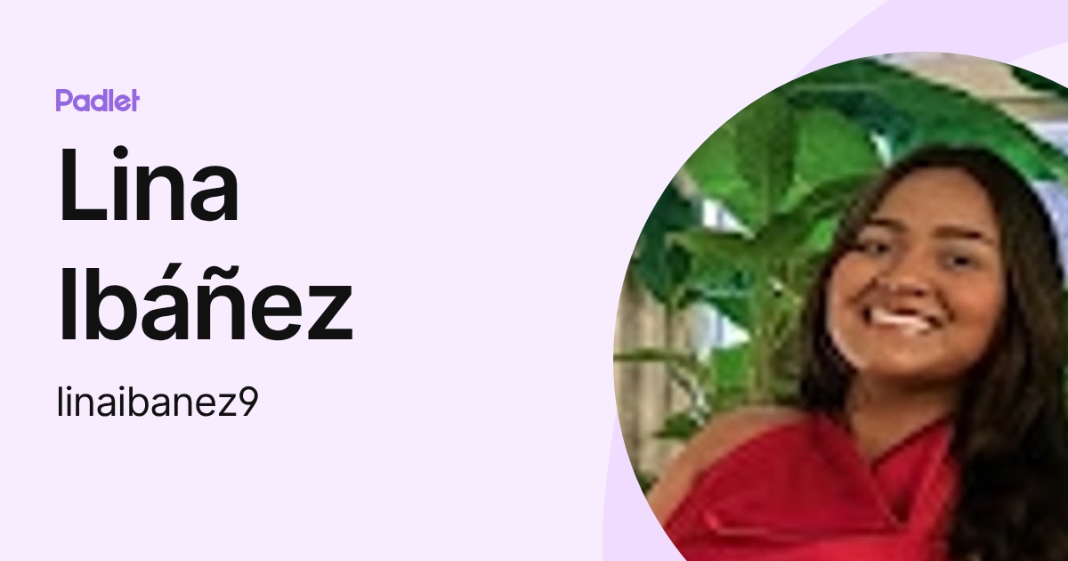 Lina Ibáñez (linaibanez9) profile | Padlet