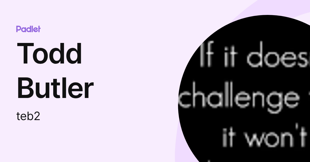 Todd Butler (teb2) profile | Padlet