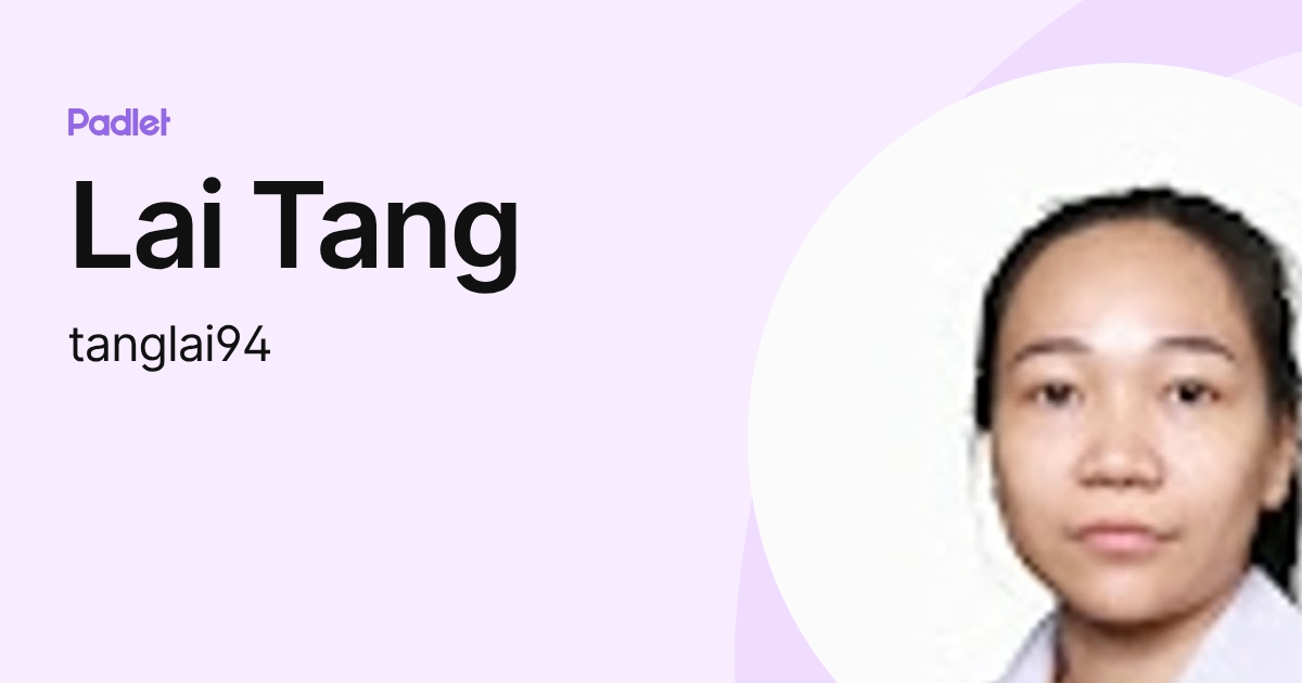 Lai Tang (tanglai94) profile | Padlet