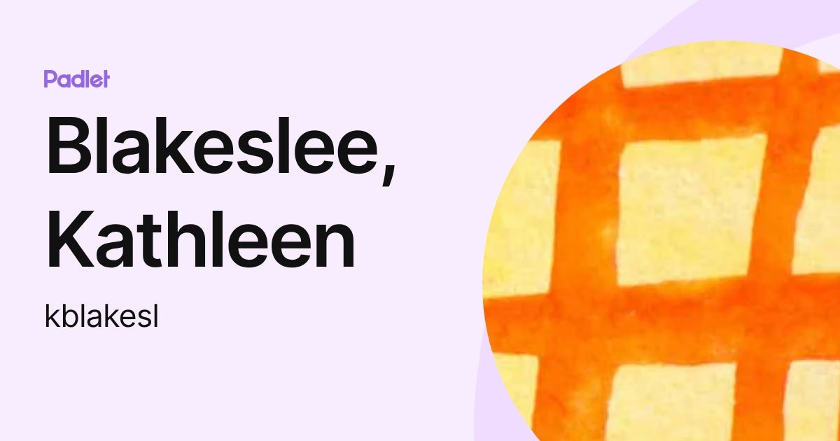 Blakeslee, Kathleen (kblakesl) profile | Padlet