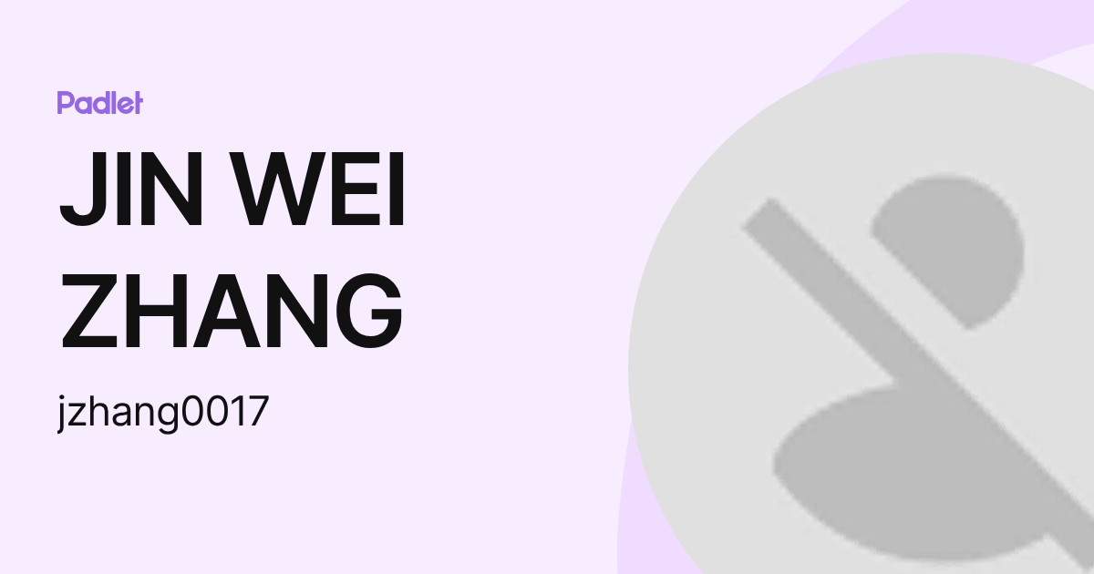 JIN WEI ZHANG (jzhang0017) profile | Padlet