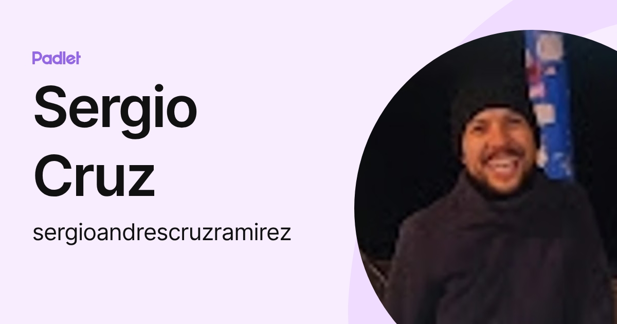 Sergio Cruz (sergioandrescruzramirez) profile | Padlet