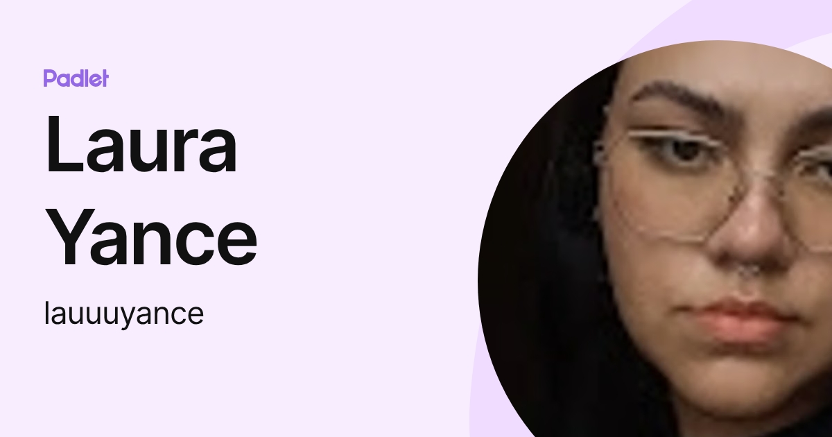 Laura Yance (lauuuyance) profile | Padlet