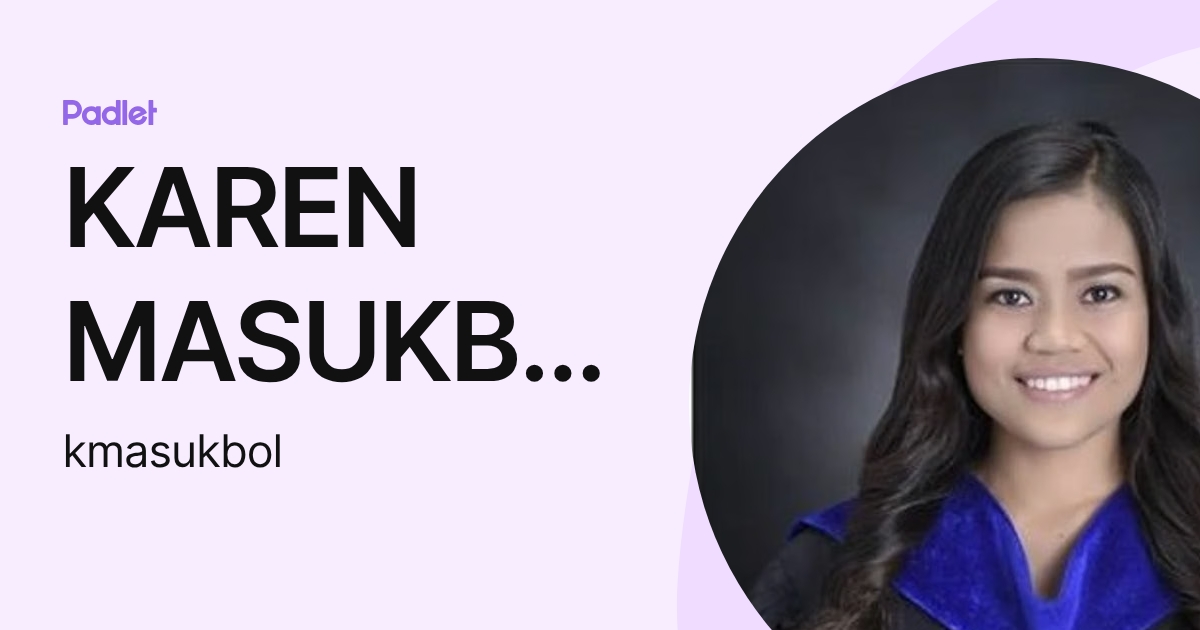 KAREN MASUKBOL (kmasukbol) profile | Padlet