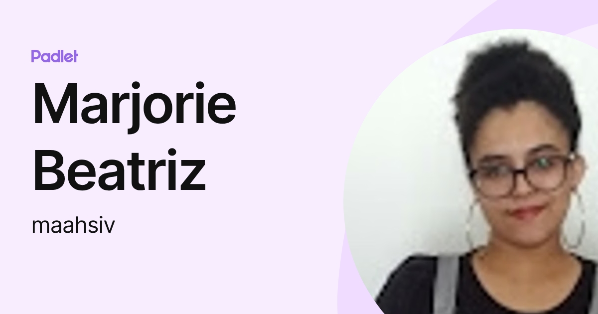 Marjorie Beatriz (maahsiv) profile | Padlet