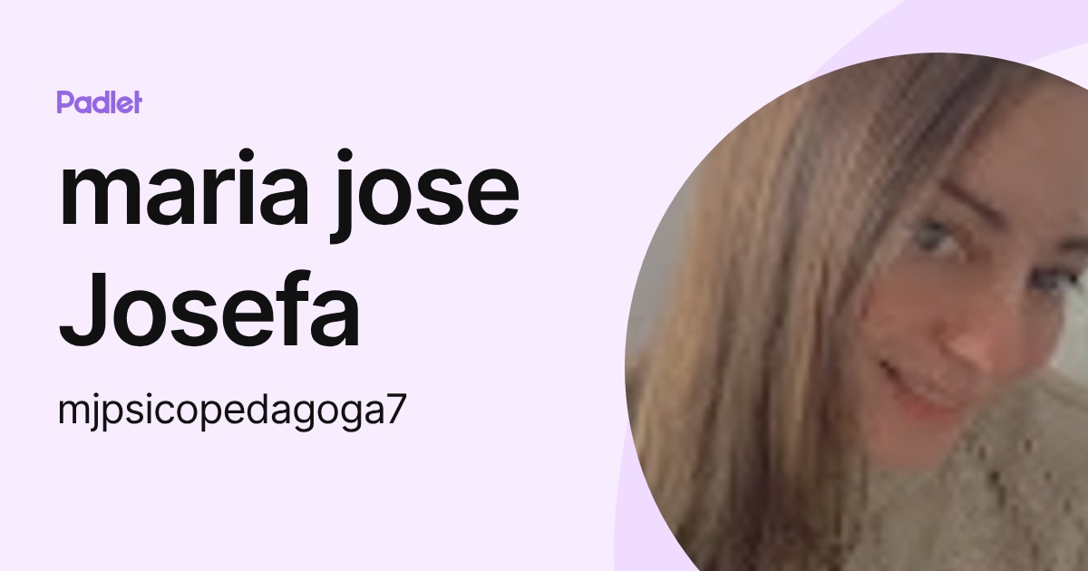 maria jose Josefa (mjpsicopedagoga7) profile | Padlet