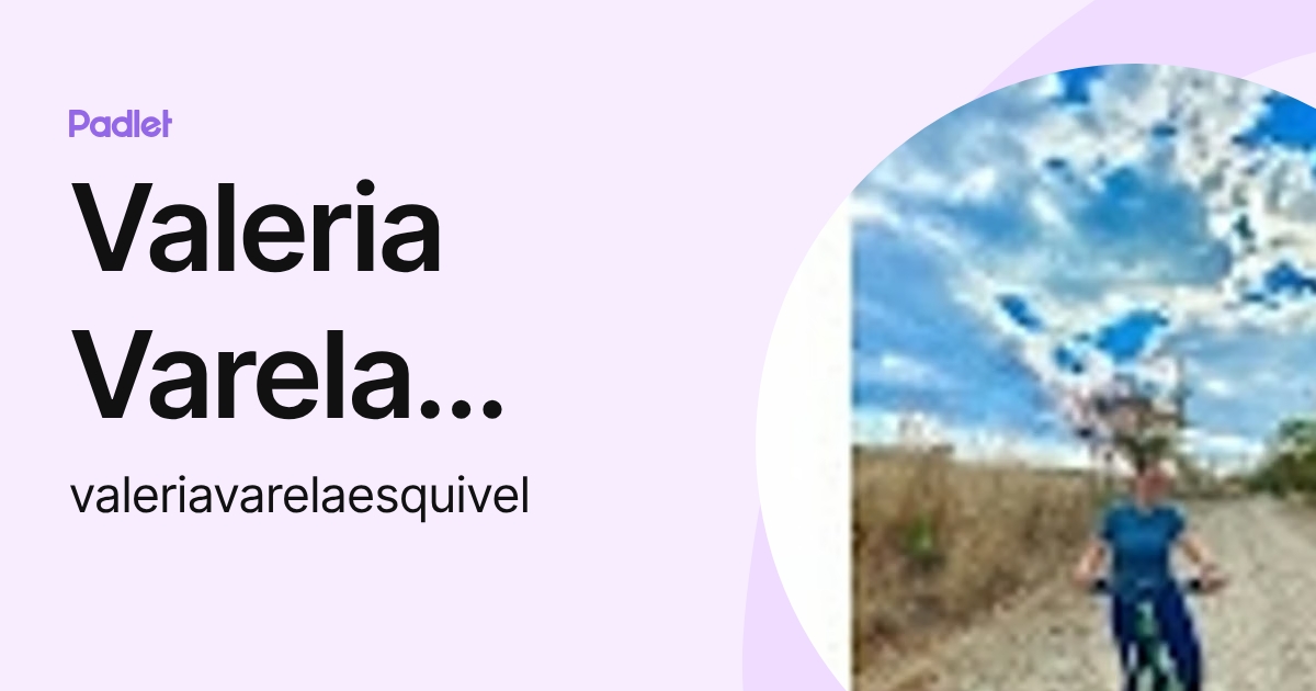 Valeria Varela Esquivel (valeriavarelaesquivel) profile | Padlet